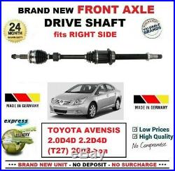 FOR TOYOTA AVENSIS 2.0D4D 2.2D4D (T27) 2008-on NEW FRONT AXLE RIGHT DRIVESHAFT